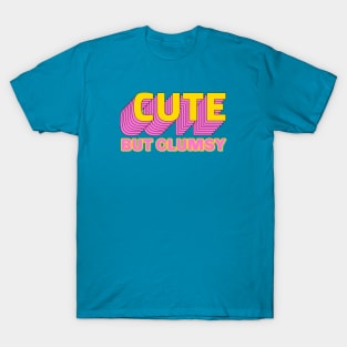 Cute But Clumsy T-Shirt